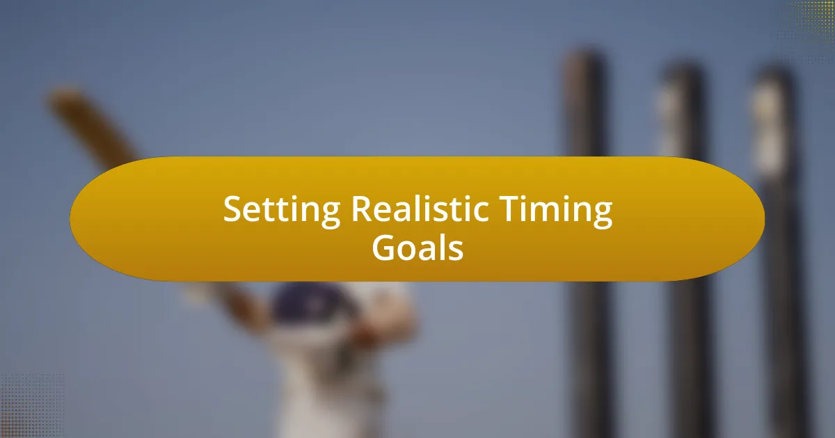 Setting Realistic Timing Goals