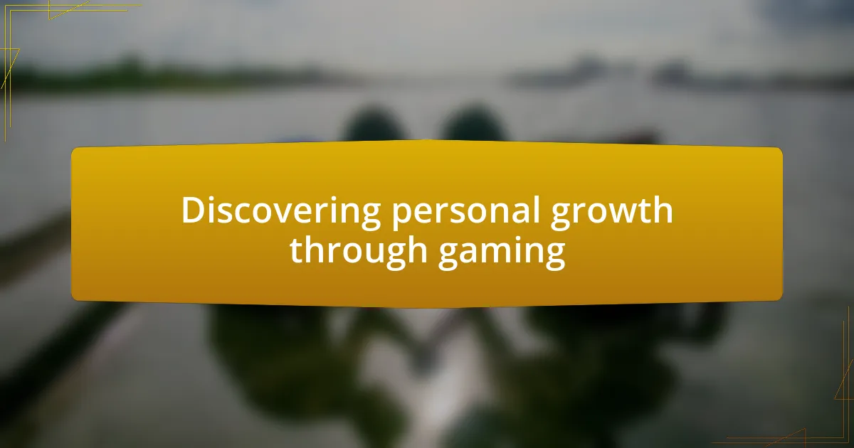 Discovering personal growth through gaming