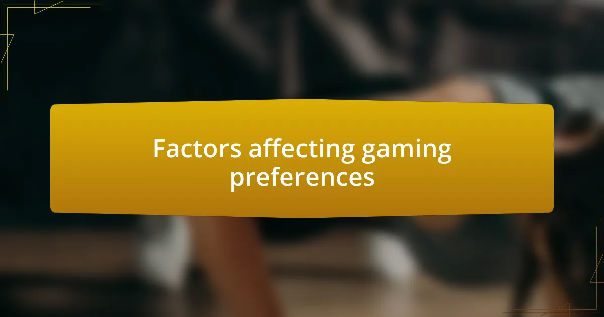 Factors affecting gaming preferences