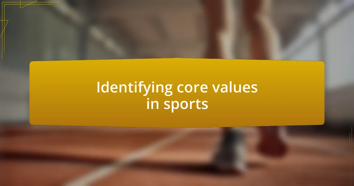 Identifying core values in sports