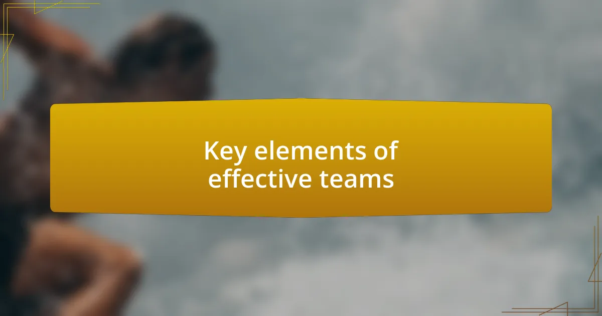 Key elements of effective teams